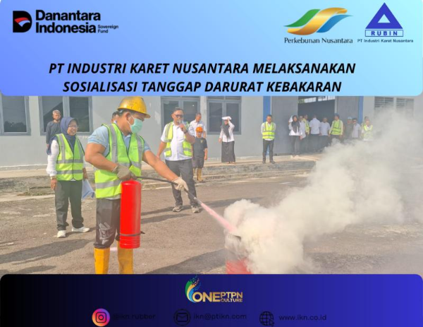 PT Industri Karet Nusantara melaksanakan Sosialisasi Tanggap Darurat Kebakaran untuk meningkatkan kesiapsiagaan karyawan dalam menghadapi potensi keadaan darurat di lingkungan kerja.
